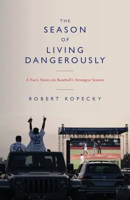 A veszélyesen élés évszaka: Egy szurkoló feljegyzései a baseball legfurcsább szezonjáról - The Season of Living Dangerously: A Fan's Notes on Baseball's Strangest Season