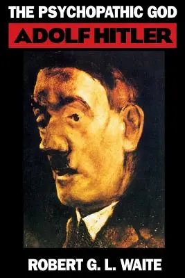 A pszichopata Isten: Adolf Hitler - The Psychopathic God: Adolph Hitler