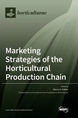 A kertészeti termelési lánc marketingstratégiái - Marketing Strategies of the Horticultural Production Chain