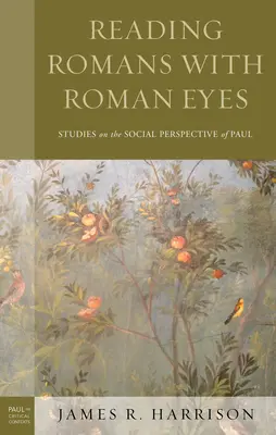 Rómaiakhoz írt levél olvasása római szemmel: Tanulmányok Pál társadalmi szemléletéről - Reading Romans with Roman Eyes: Studies on the Social Perspective of Paul