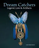 Álomfogók: Legendák, mondák és tárgyak - Dream Catchers: Legend, Lore and Artifacts