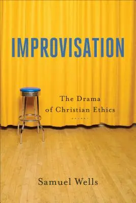 Improvizáció: A keresztény etika drámája - Improvisation: The Drama of Christian Ethics