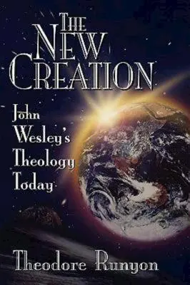 Az új teremtés: John Wesley teológiája ma - The New Creation: John Wesley's Theology Today
