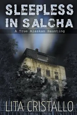 Álmatlan Salchában: Egy igazi alaszkai kísértetjárás - Sleepless in Salcha: A True Alaskan Haunting