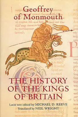 The History of the Kings of Britain: A de Gestis Britonum [Historia Regum Britanniae] kiadása és fordítása. - The History of the Kings of Britain: An Edition and Translation of the de Gestis Britonum [Historia Regum Britanniae]