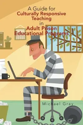 Útmutató a kulturálisan érzékeny tanításhoz a felnőtt börtönökben folyó oktatási programokban - A Guide for Culturally Responsive Teaching in Adult Prison Educational Programs