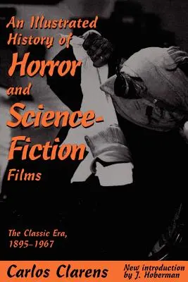 A horror- és sci-fi filmek illusztrált története: A klasszikus korszak, 1895-1967 - An Illustrated History of Horror and Science-Fiction Films: The Classic Era, 1895-1967