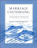 Házassági tanácsadás: Keresztény megközelítés a párkapcsolati tanácsadáshoz - Marriage Counseling: A Christian Approach to Counseling Couples