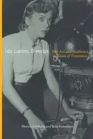 Ida Lupino, rendező: Lupino Lupino: Művészete és ellenállóképessége az átmenet idején - Ida Lupino, Director: Her Art and Resilience in Times of Transition