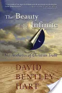 A végtelen szépsége: A keresztény igazság esztétikája - The Beauty of the Infinite: The Aesthetics of Christian Truth