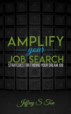 Erősítsd meg az álláskeresésedet: Stratégiák álmai álláskereséséhez - Amplify Your Job Search: Strategies for Finding Your Dream Job