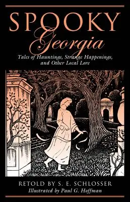 Kísérteties Georgia: Tales of Hauntings, Strange Happenings, and Other Local Lore, First Edition - Spooky Georgia: Tales Of Hauntings, Strange Happenings, And Other Local Lore, First Edition