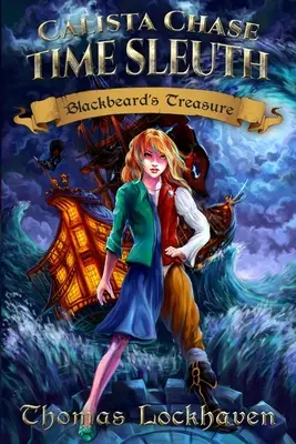 Calista Chase idődetektív: Feketeszakáll kincse - Calista Chase Time Sleuth: Blackbeard's Treasure