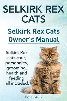 Selkirk Rex macskák. Selkirk Rex macskák Tulajdonosi kézikönyv. Selkirk Rex macskák gondozása, személyiség, ápolás, egészség és etetés minden benne van. - Selkirk Rex Cats. Selkirk Rex Cats Ownerss Manual. Selkirk Rex cats care, personality, grooming, health and feeding all included.