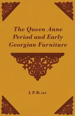 Az Anna királynő korszaka és a korai grúz kori bútorok - The Queen Anne Period and Early Georgian Furniture