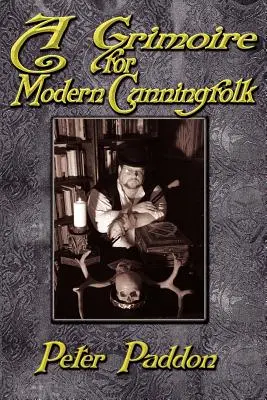 Grimoire a modern ravasz emberek számára: Gyakorlati útmutató a boszorkánysághoz a görbe ösvényen - A Grimoire for Modern Cunning Folk: A Practical Guide to Witchcraft on the Crooked Path