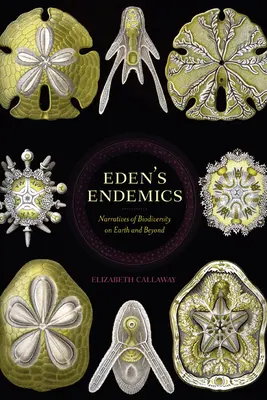 Eden's Endemics: A biológiai sokféleség elbeszélései a Földön és azon túl - Eden's Endemics: Narratives of Biodiversity on Earth and Beyond