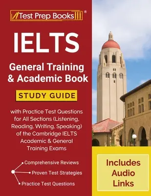 IELTS Általános képzés és egyetemi könyv: Tanulmányi útmutató gyakorlati tesztkérdésekkel a Cam IELTS nyelvvizsga minden szakaszához (hallás, olvasás, írás, beszéd). - IELTS General Training and Academic Book: Study Guide with Practice Test Questions for All Sections (Listening, Reading, Writing, Speaking) of the Cam