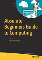 Abszolút kezdők útmutatója a számítástechnikához - Absolute Beginners Guide to Computing