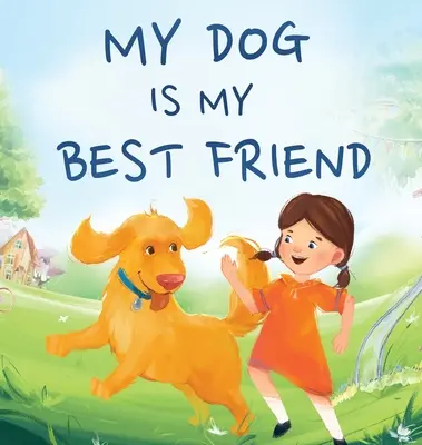 A kutyám a legjobb barátom: Egy történet a barátságról - My Dog Is My Best Friend: A Story About Friendship