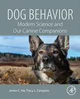 Kutyaviselkedés: A modern tudomány és kutyatársaink - Dog Behavior: Modern Science and Our Canine Companions
