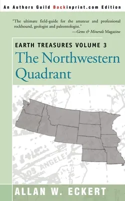 Föld kincsei, 3. kötet: Az északnyugati kvadráns: Idaho, Iowa, Kansas, Minnesota, Missouri, Montana, Nebraska, Észak-Dakota, Oregon, Dél-Dakota, Oregon, Dél-Dakota. - Earth Treasures, Vol 3: The Northwestern Quadrant: Idaho, Iowa, Kansas, Minnesota, Missouri, Montana, Nebraska, North Dakota, Oregon, South Da