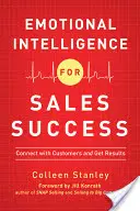 Érzelmi intelligencia az értékesítési sikerért: Kapcsolódj az ügyfelekkel és érj el eredményeket - Emotional Intelligence for Sales Success: Connect with Customers and Get Results