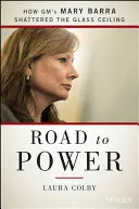 Út a hatalomhoz: Hogyan törte át az üvegplafont Mary Barra, a Gm vezetője - Road to Power: How Gm's Mary Barra Shattered the Glass Ceiling