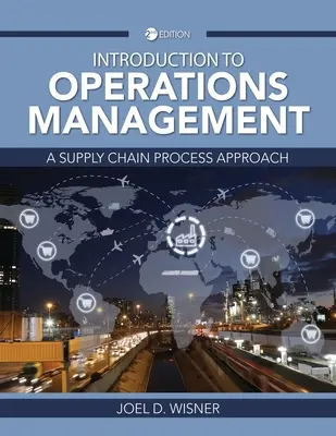 Bevezetés az operációmenedzsmentbe: Az ellátási lánc folyamatainak megközelítése - Introduction to Operations Management: A Supply Chain Process Approach