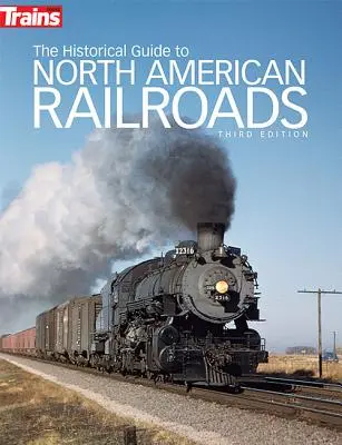 Az észak-amerikai vasutak történelmi kalauza - The Historical Guide to North American Railroads