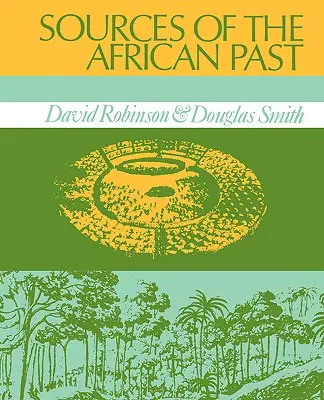 Az afrikai múlt forrásai: Öt tizenkilencedik századi afrikai társadalom esettanulmányai - Sources of the African Past: Case Studies of Five Nineteenth-Century African Societies