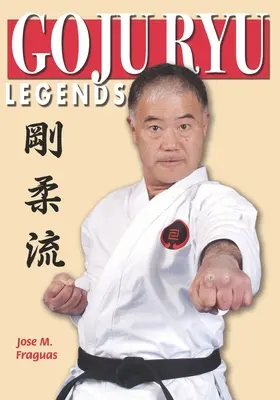 Goju Ryu legendák - Goju Ryu Legends