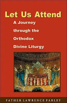 Vegyünk részt: Utazás az ortodox isteni liturgián keresztül - Let Us Attend: A Journey Through the Orthodox Divine Liturgy