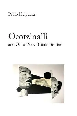 Ocotzinalli (és más új-britanniai történetek) - Ocotzinalli (and Other New Britain Stories)