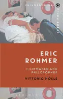 Eric Rohmer: Rohmer: Filmkészítő és filozófus - Eric Rohmer: Filmmaker and Philosopher