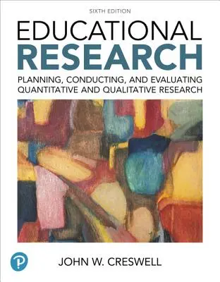 Oktatási kutatás: Kvantitatív és kvalitatív kutatások tervezése, végrehajtása és értékelése Plus Mylab Education with Enhanced Pearson [With Acc - Educational Research: Planning, Conducting, and Evaluating Quantitative and Qualitative Research Plus Mylab Education with Enhanced Pearson  [With Acc