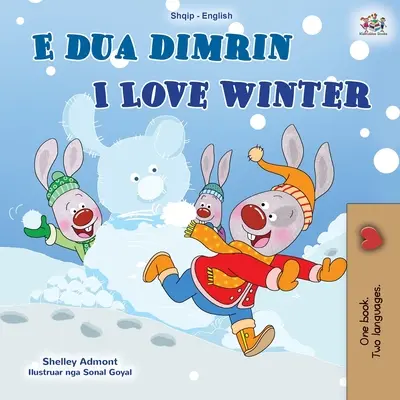 I Love Winter (albán angol kétnyelvű gyerekkönyv) - I Love Winter (Albanian English Bilingual Book for Kids)