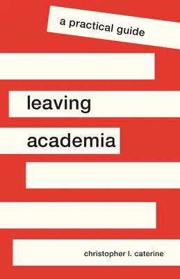 Leaving Academia: Gyakorlati útmutató - Leaving Academia: A Practical Guide