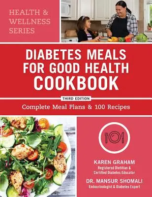 Diabéteszes ételek a jó egészségért szakácskönyv: Teljes étkezési terv és 100 recept - Diabetes Meals for Good Health Cookbook: Complete Meal Plans and 100 Recipes