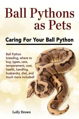 Ball Pythonok, mint háziállatok: Ball Python tenyésztés, hol lehet megvásárolni, típusok, gondozás, temperamentum, költségek, egészség, kezelés, tartás, étrend, és még sok más i - Ball Pythons as Pets: Ball Python breeding, where to buy, types, care, temperament, cost, health, handling, husbandry, diet, and much more i