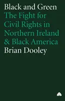 Fekete és zöld: A harc a polgárjogokért Észak-Írországban és Fekete-Amerikában - Black And Green: The Fight For Civil Rights In Northern Ireland & Black America