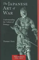 A japán háború művészete: A stratégia kultúrájának megértése - The Japanese Art of War: Understanding the Culture of Strategy