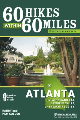 60 túrázás 60 mérföldön belül: Atlanta: Marietta, Lawrenceville és Peachtree City között. - 60 Hikes Within 60 Miles: Atlanta: Including Marietta, Lawrenceville, and Peachtree City