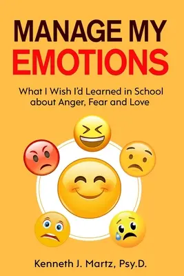 Manage My Emotions: Amit bárcsak megtanultam volna az iskolában a haragról, a félelemről és a szeretetről - Manage My Emotions: What I Wish I'd Learned in School about Anger, Fear and Love