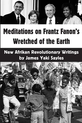 Meditációk Frantz Fanon A Föld nyomorultjai című művéről: Új afrikai forradalmi írások - Meditations on Frantz Fanon's Wretched of the Earth: New Afrikan Revolutionary Writings