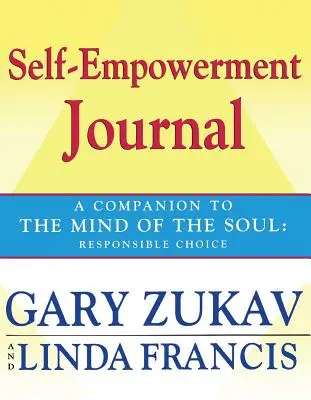 Önmegerősítő napló: A lélek elméjének kísérője: Felelősségteljes választás - Self-Empowerment Journal: A Companion to the Mind of the Soul: Responsible Choice