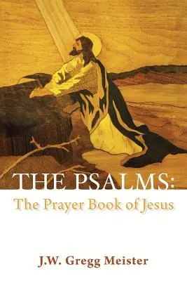 A zsoltárok: Jézus imakönyve - The Psalms: the Prayer Book of Jesus