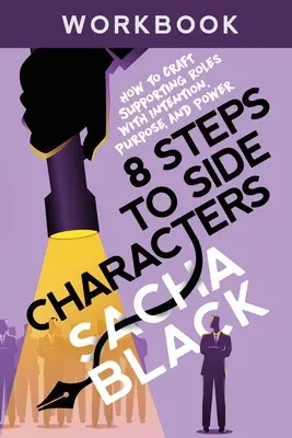 8 lépés a mellékszereplőkhöz: Hogyan alakítsunk ki mellékszerepeket szándékkal, céllal és erővel Munkafüzet - 8 Steps to Side Characters: How to Craft Supporting Roles with Intention, Purpose, and Power Workbook