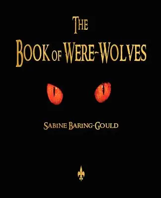 A vérfarkasok könyve - The Book of Were-Wolves