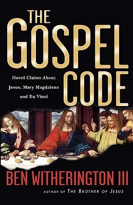 Az evangéliumi kódex: Újszerű állítások Jézusról, Mária Magdolnáról és Da Vinciről - The Gospel Code: Novel Claims about Jesus, Mary Magdalene and Da Vinci